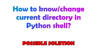 How to current directory in Python shell