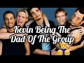 Kevin Being The Dad Of BSB Compilation