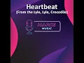 Heartbeat (From the Lyle, Lyle, Crocodile)