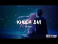 Lagu Khuda Bhi lofi | Slowed + Reverb | RAVI7