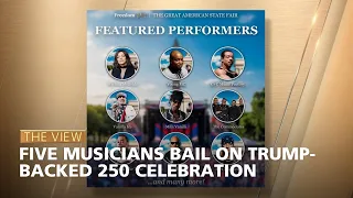 five musicians bail on trump backed 250 celebration the view