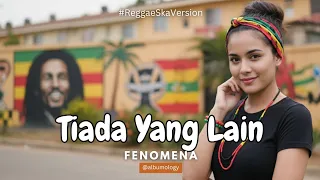 tiada yang lain fenomena versi reggae ska cover by albumology music lagu nostalgia