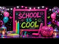 school is cool back to school lofi ambience