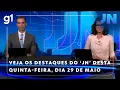 Download Lagu Jornal Nacional: Veja os destaques do 'JN' desta quinta-feira, dia 29 de maio