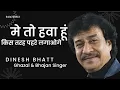 Download Lagu मै तो हवा हु इस तरह || ऐसी गजल कभी नही सुनी होगी || स्वर दिनेश भट्ट