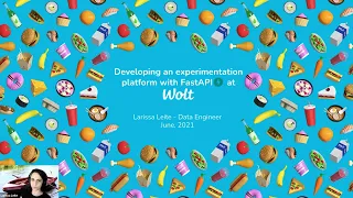 Developing an experimentation platform using FastAPI Larissa Leite Data Engineer at Wolt