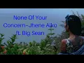 Jhene Aiko Ft. Big Sean — None Of Your Concern {Lyrics}