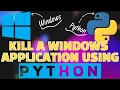 How to Kill an Application using Python 1 Minute 1 Hack