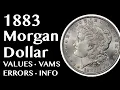 1883 Morgan Silver Dollar Guide - VAMs Values History and Errors