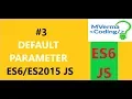 DEFAULT PARAMETER in ES6 ES2015 JavaScript New Features Crash Course