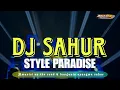 Download Lagu SAHUR SAHUR❗DJ STYLE PARADIZE  BASS NGUK NGUK