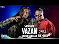 Sambata x Karan Kanchan -Vazan ( Drill Remix ) SONIK Remix