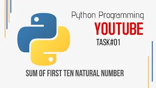 Task Sum of the first ten natural numbers using a while loop in Python