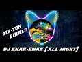 DJ ENAK-ENAK (ALL NIGHT)TIKTOK VIRAL!!