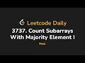 3737 Count Subarrays With Majority Element I Leetcode Daily - Python