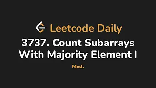 3737 Count Subarrays With Majority Element I Leetcode Daily - Python