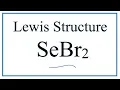 How to Draw the Lewis Dot Structure for SeBr2 Selenium dibromide