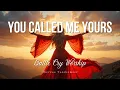 Lagu You Called Me Yours | Isaiah 43:1 Prophetic Worship Anthem