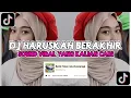 Lagu DJ HARUSKAH BERAKHIR || DJ PUTIK YANG SEDANG BERBUNGA VIRAL TIKTOK YANG KALIAN CARI!!!