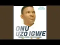Download Lagu Onu Uzo Igwe