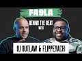 Fa9la - Behind the Beat with Flipperachi \u0026 DJ Outlaw