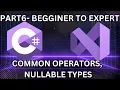 Part 6 C tutorial - Common Operators and Nullable Types