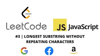 LEETCODE 3 JAVASCRIPT LONGEST SUBSTRING WITHOUT REPEATING CHARACTERS CODING INTERVIEW PREP