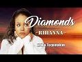 Download Lagu DIAMONDS - Rihanna (Lirik + Terjemahan)
