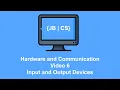 Hardware and Communication 6 Input and Output Devices