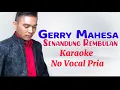 Senandung Rembulan_Gerry Mahesa (Original Karaoke) No Vocal Pria