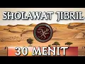 Download Lagu 30 Menit Sholawat Jibril Tanpa Musik MP3