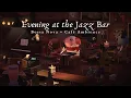 Evening at the Jazz Bar 🎹 Bossa Nova Jazz Music 1 Hour No Mid Ad + Chatter | Study Music | Work Aid🎧