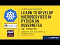 LEARN TO DEVELOP MICROSERVICES IN PYTHON ON KUBERNETES