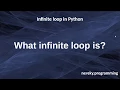 Infinite loop in Python How to create and when to use infinite loop in Python