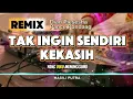 Lagu REMIX TAK INGIN SENDIRI X KEKASIH | LAGU NOSTALGIA (COVER)