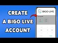 Create A Bigo Live Account Register On Bigo Live App 2025