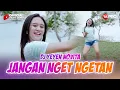 Download Lagu DJ REMIX FULL BASS || Jangan Nget Ngetan - DJ Yeyen Novita  (Official Music Video)