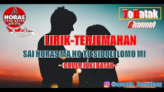 Download SAI HORAS MA HO TU SIDOLI LOMO MI - LIRIK LAGU \u0026 TERJEMAHAN [COVER JUKI BATAK] MP3