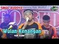 Download Lagu WULAN KENANGAN Voc Yudi Kadir MC special perfom Yayan Jhandut || SINGO BUDOYO  GITA AUDIO