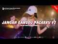 Download Lagu DJ JANGAN GANGGU PACARKU V2 LAMBADA STYLE [ELLAN FVNKY \u0026 KILA FVNKY]