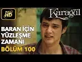 Lagu Karagül 100. Bölüm (Full HD Tek Parça)Baran İçin Yüzleşme Zamanı