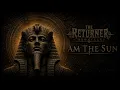 I Am The Sun OUT NOW The Returner Chronicles