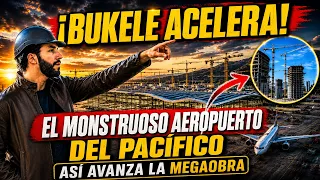 🚨 ¡NAYIB BUKELE ACELERA EL AEROPUERTO DEL PACÍFICO! ASÍ AVANZA LA MONSTRUOSA MEGAOBRA