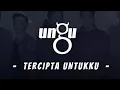 Download Lagu TERCIPTA UNTUKKU (lirik) - UNGU