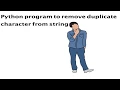 Python program to remove duplicate character from string hindi