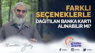 Farklı seçeneklerle dağıtılan banka kartı alınabilir mi?