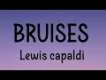 Lagu Lewis capaldi -Bruises Lyrics 