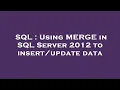 SQL Using MERGE in SQL Server 2012 to data