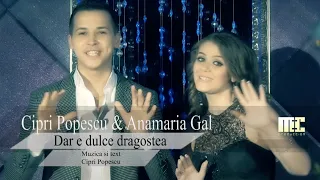 cipri popescu i anamariagal dar e dulce dragostea videoclip oficial