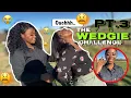 WEDGIE CHALLENGE PT 3 VERY EXTREME
